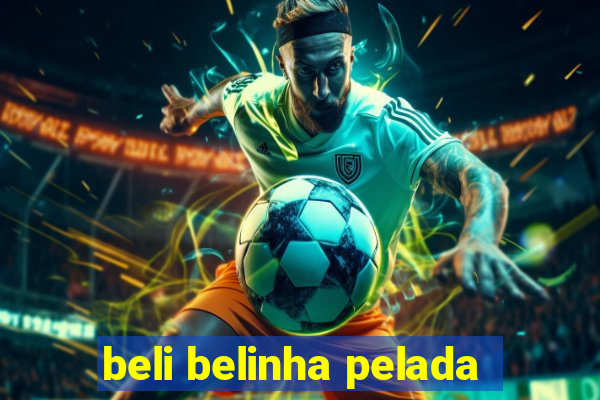 beli belinha pelada